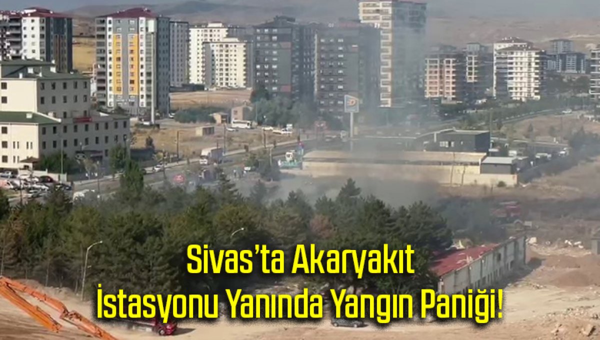 Sivas’ta Akaryakıt İstasyonu Yanında Yangın Paniği!