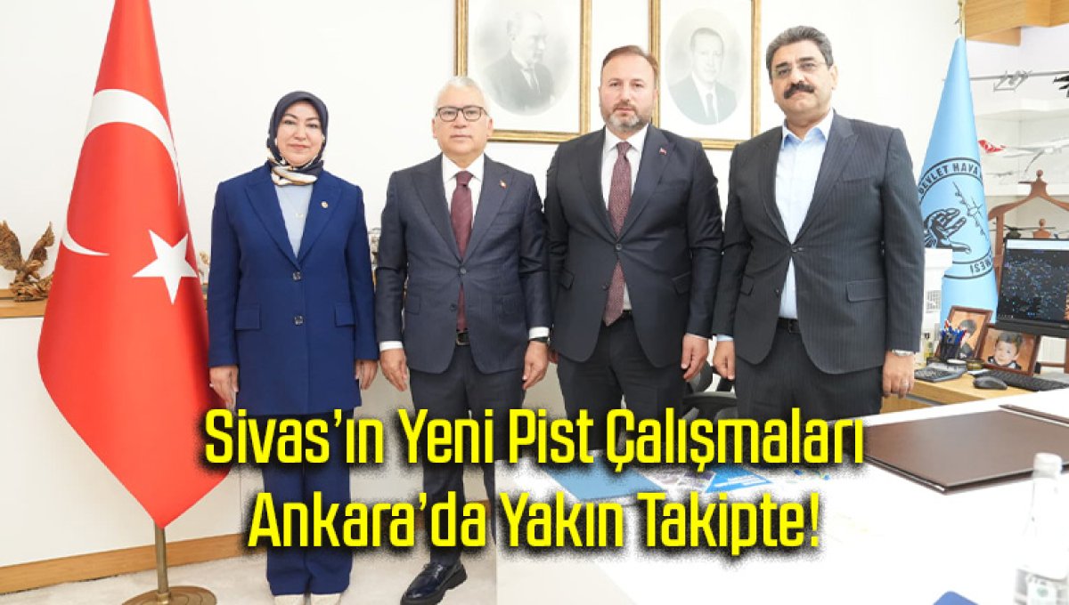 Sivas’ın Yeni Pist Çalışmaları Ankara’da Yakın Takipte!