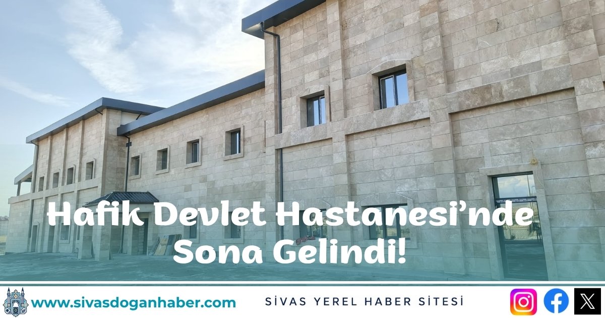 Hafik Devlet Hastanesi’nde Sona Gelindi!