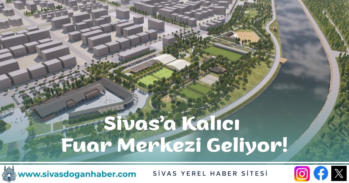 Sivas’a Kalıcı Fuar Merkezi Geliyor!