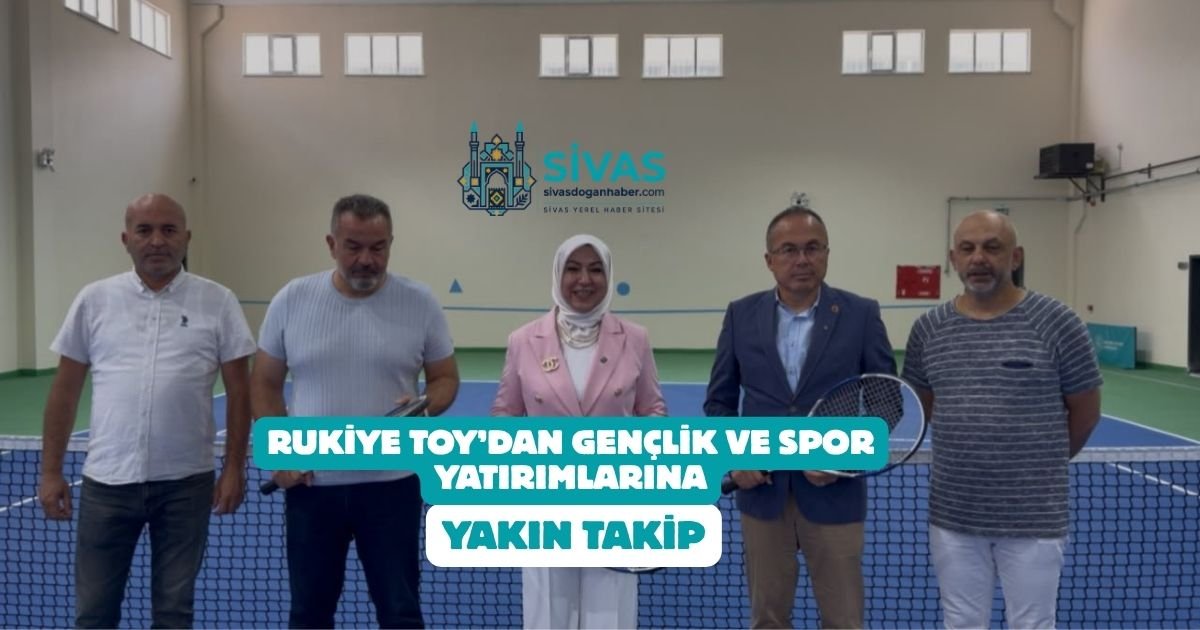 Rukiye Toy’dan Gençlik ve Spor Yatırımlarına Yakın Takip