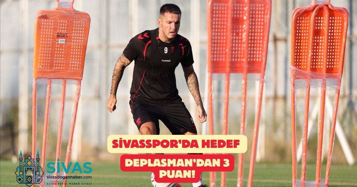 Sivasspor’daHedef Deplasman'dan 3 Puan!